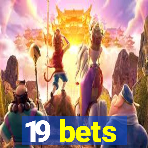 19 bets